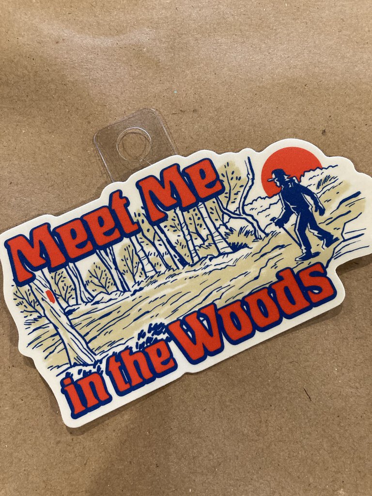 Meet Me In the Woods Sticker