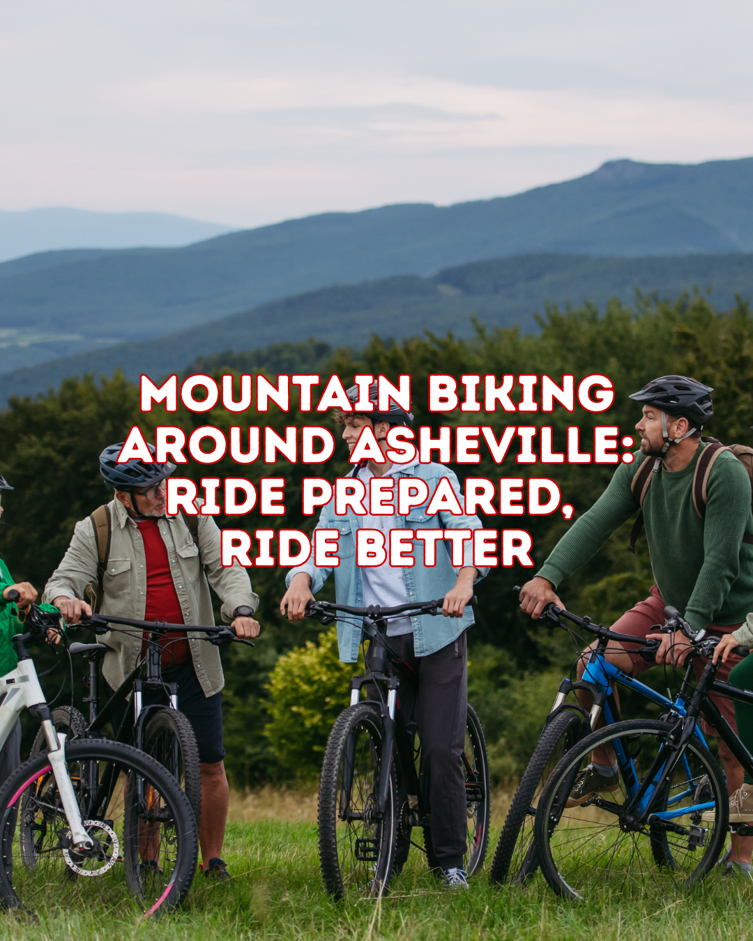 Mountain Biking Around Asheville: Ride Prepared, Ride Better