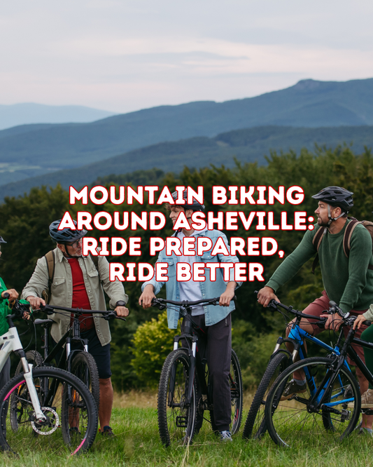 Mountain Biking Around Asheville: Ride Prepared, Ride Better