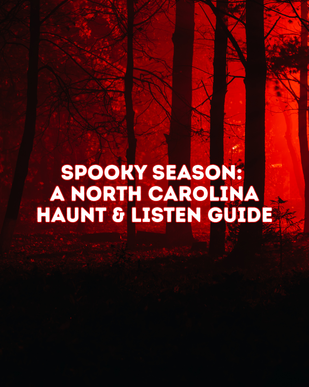 Spooky Season: A North Carolina Haunt & Listen Guide
