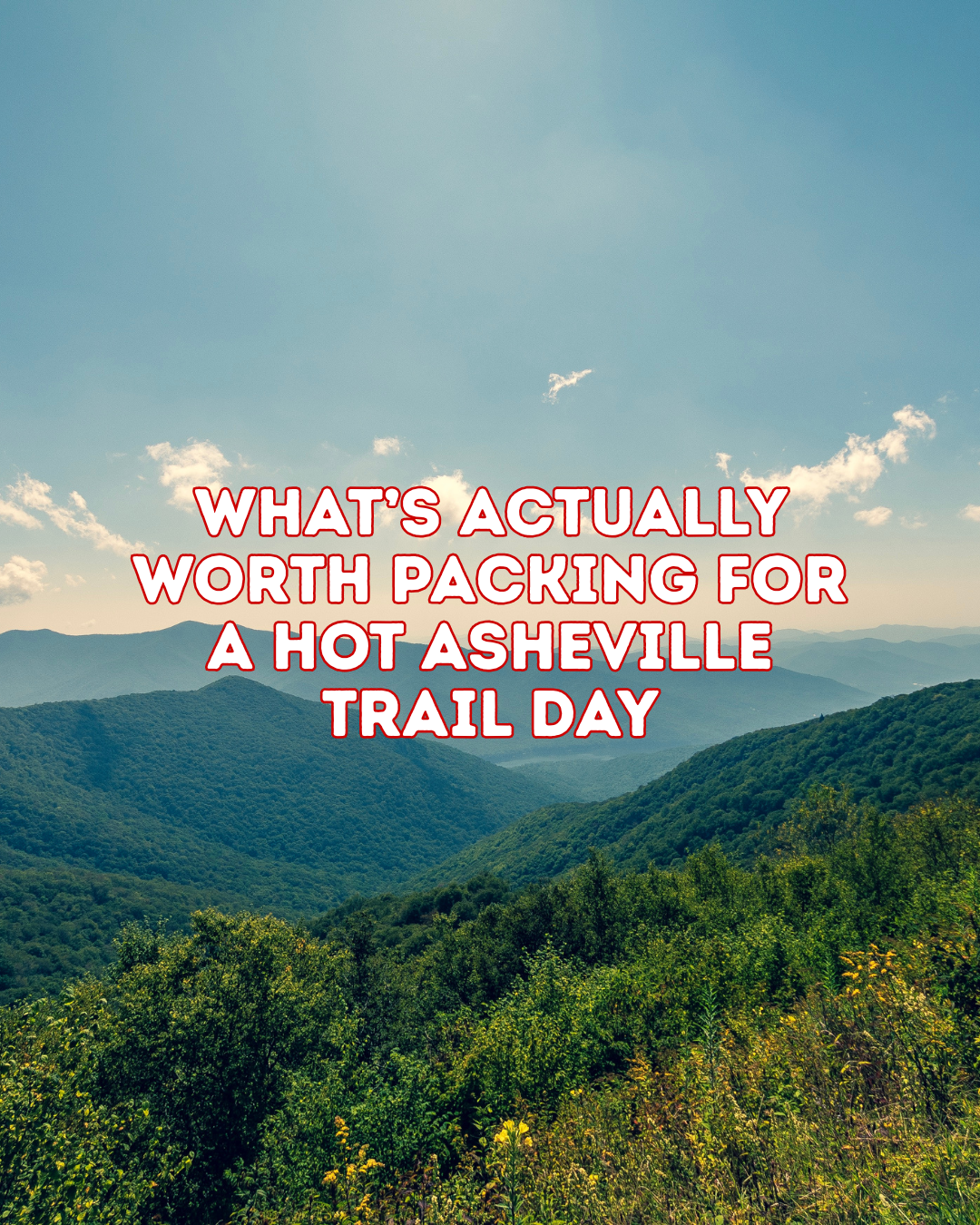 What’s Actually Worth Packing for a Hot Asheville Trail Day