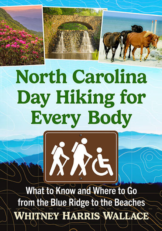 North Carolina Day Hiking for Every Body, Whitney Harris Wallace
