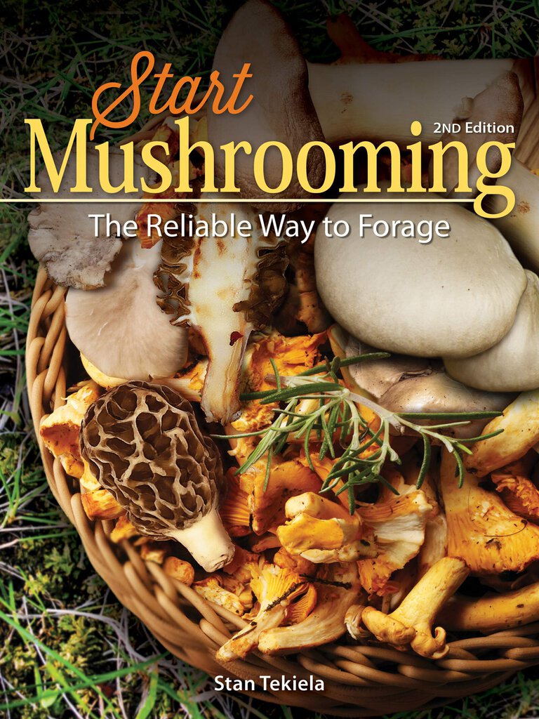 Start Mushrooming 2nd Edition: The Reliable Way to Forage