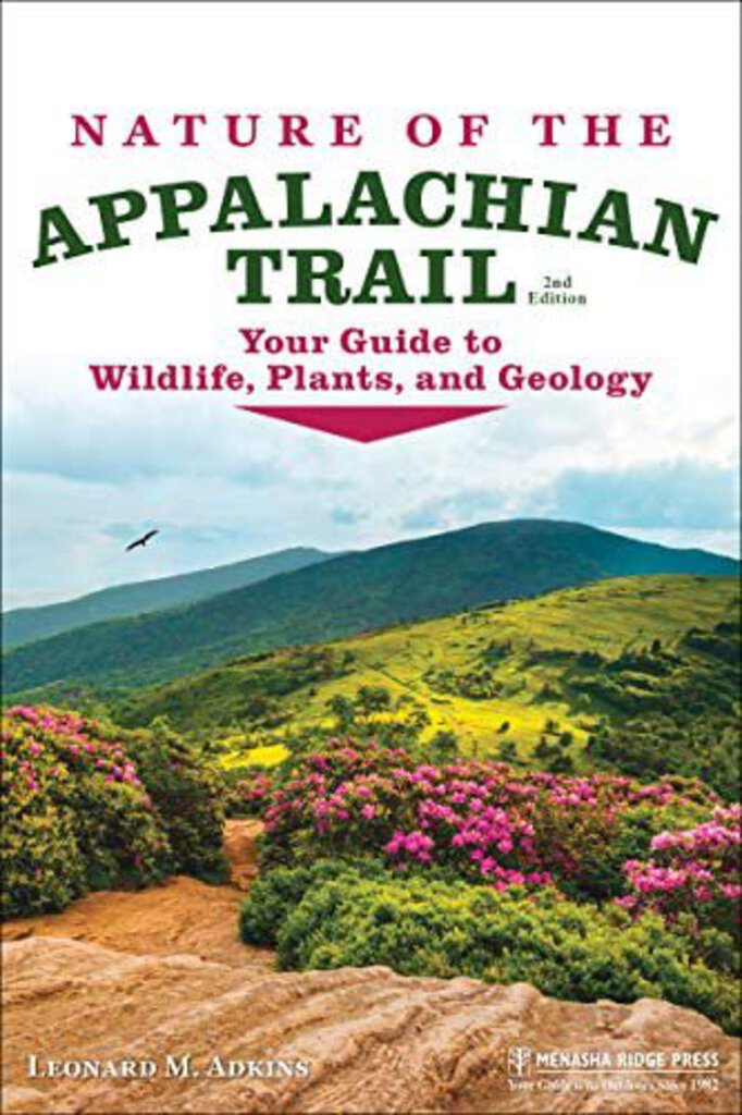 Nature of the Appalachian Trail - Your Guide to Wildlife, Plants, and Geology, 2nd Edition, Leonard M. Adkins