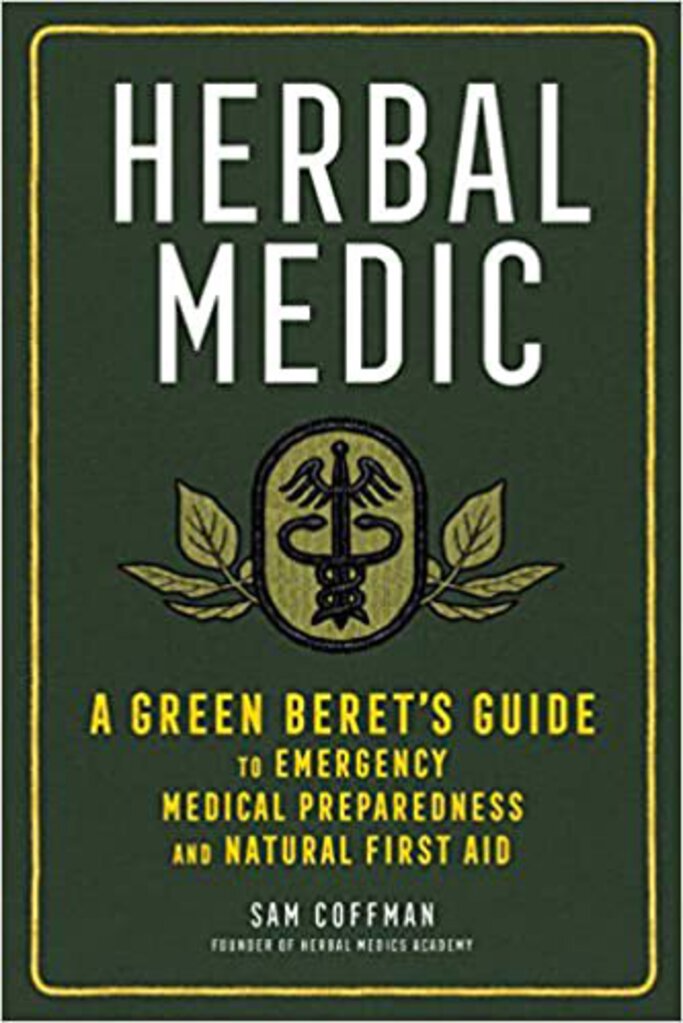 Herbal Medic: A Green Beret's Guide to Emergency Medical Preparedness and Natural First Aid by Sam Coffman