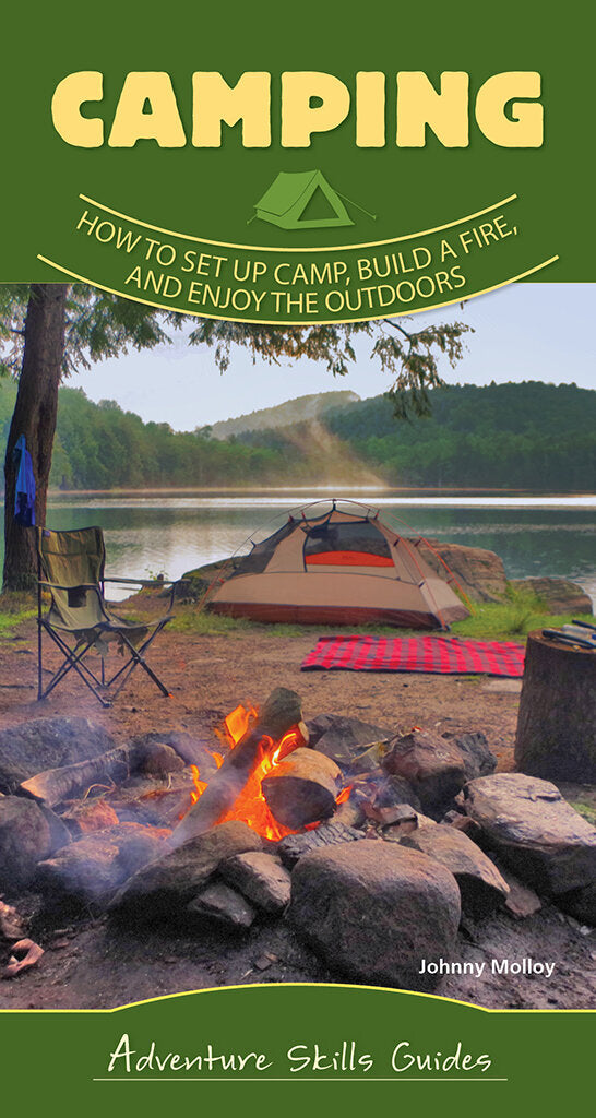 Camping Basics: How to Set Up Camp, Build a Fire, and Enjoy the Outdoors by Johnny Molloy