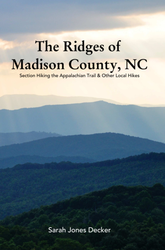 The Ridges of Madison County: Section Hiking the Appalachian Trail & Other Local Hikes" by Sarah Jones Decker