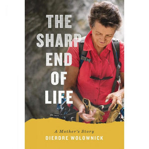 "The Sharp End of Life: A Mother's Story" by Dierdre Wolownick