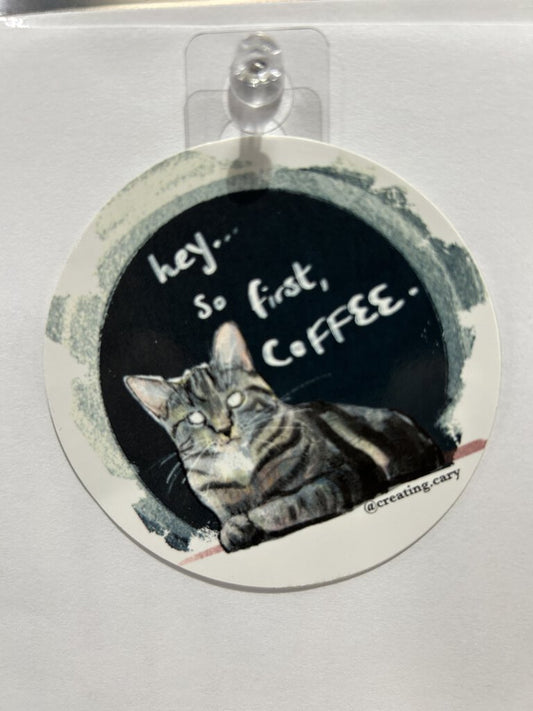 Gingerly Designs Hey So Coffee First Cat Sticker